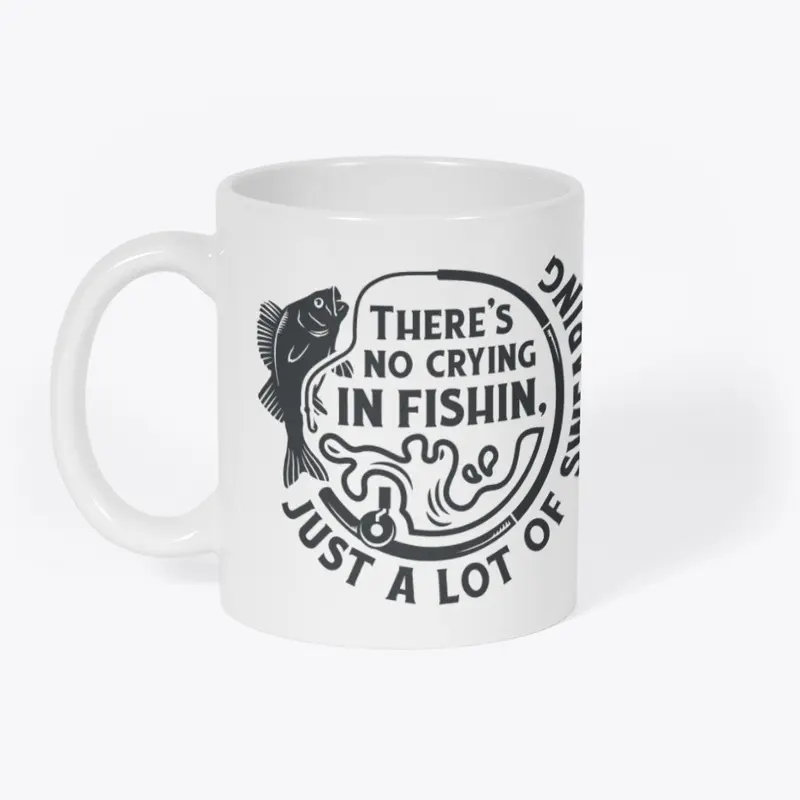 "There's No Crying In Fishing" Mug